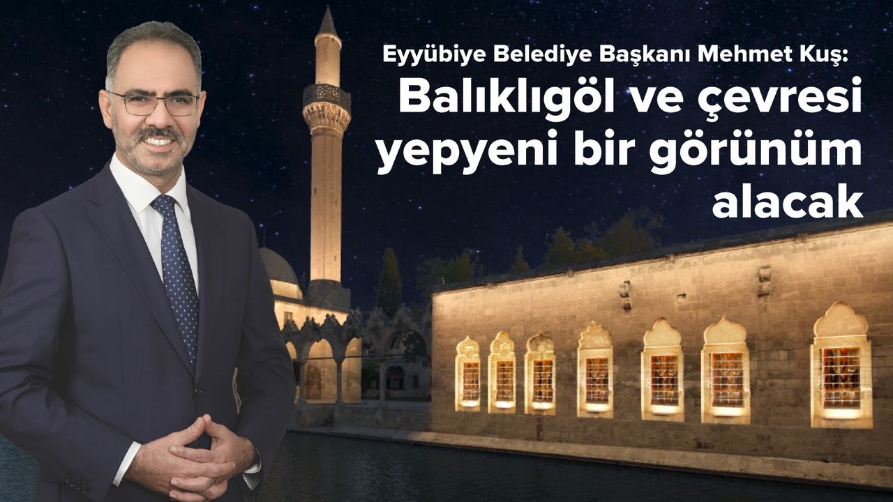 Başkan Kuş: Balıklıgöl ve çevresi yepyeni bir görünüm alacak