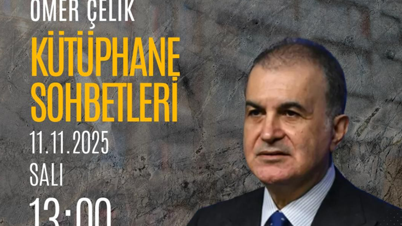AK Parti'de "Kütüphane Sohbetleri" Ömer Çelik’le başlıyor
