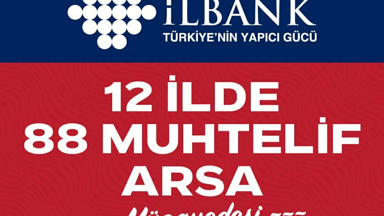 İller Bankası 12 İlde 88 Arsayı  Satışa Sunuyor