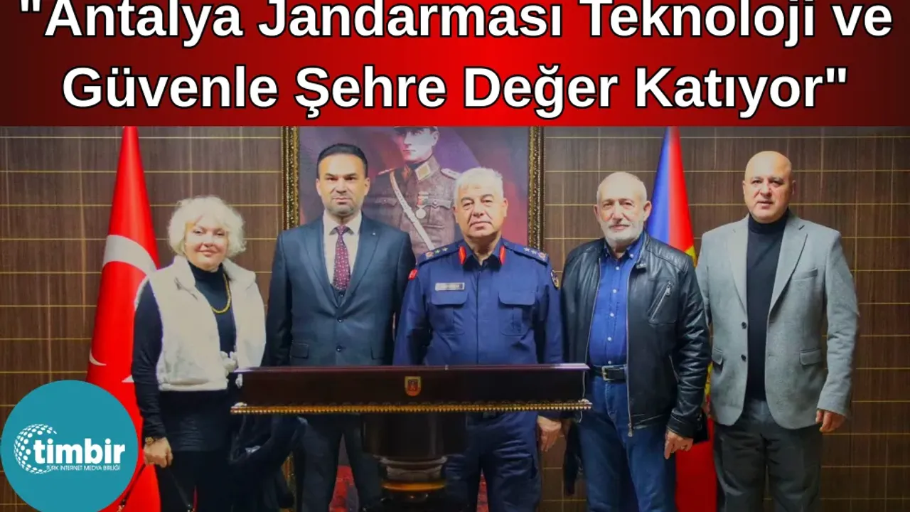 TİMBİR Antalya Temsilcisi Şahin: "Antalya jandarması teknoloji ve güvenle şehre değer katıyor"