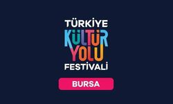 Türkiye Kültür Yolu Festivali Bursa’da başladı: Sanat ve kültürle dolu 9 gün