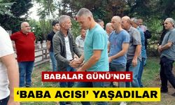 Babalar Günü’nde 'baba acısı' yaşadılar