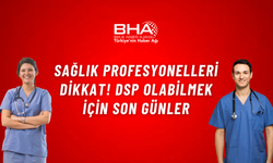Sağlık profesyonelleri dikkat! DSP olabilmek için son günler