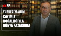 Çaykur Genel Müdürü Alim: Çayımızın kalitesinde iddialıyız