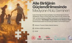 ATO’da “Aile Birliği ve Medya” semineri: Aile ve medya ilişkisi Ankara'da konuşulacak