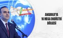 Anadolu'ya 16 Mega Endüstri Bölgesi Açılacak