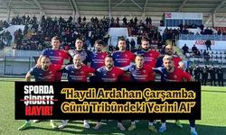 Serhat Ardahanspor, Arsin maçına "Sporda şiddete hayır" sloganıyla çıkıyor