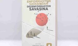 Toplumlar arası iletişimde yeni dönem: “Enformasyon Savaşından Dezenformasyon Savaşına” raflarda yerini aldı!