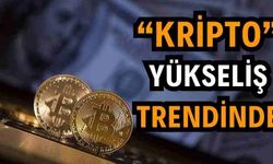 Kripto Para Piyasalarında Yükseliş Trendi Başladı