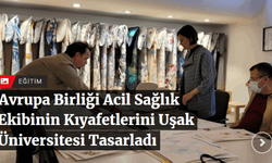 Avrupa Birliği Acil Sağlık ekibinin kıyafetlerini Uşak Üniversitesi tasarladı