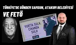 Türkiye'de Gündem Samsun, Serhat Türkel, Atakum Belediyesi ve FETÖ