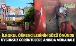 İlkokul öğrencilerinin gözü önünde uygunsuz hareketlere emniyetten anında müdahale