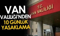 Van'a giriş ve çıkışlarla ilgili yeni karar: 10 günlük yasaklama kararı!