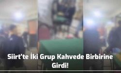 Siirt'te İki Grup Kahvede Birbirine Girdi!