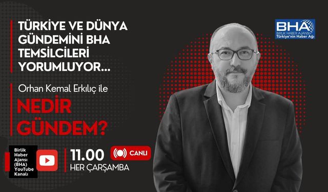 Orhan Kemal Erkılıç ile Nedir Gündem? İlk bölümüyle yayınlandı