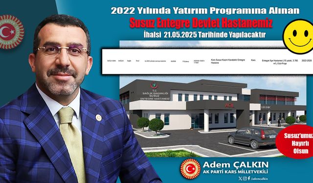 Kars Milletvekili Adem Çalkın: "Susuz ilçesi modern sağlık tesisine kavuşuyor"