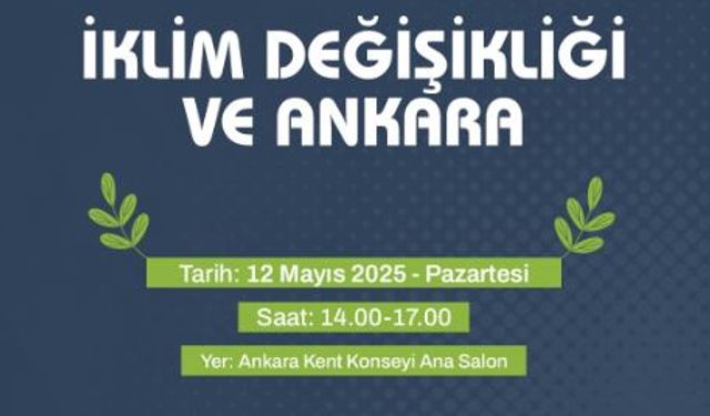 Ankara Kent Konseyi "İklim Değişikliği ve Ankara" paneline ev sahipliği yapıyor