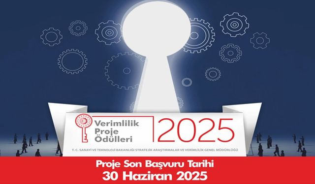2025 Verimlilik Proje Ödülleri için başvuru süresi uzadı