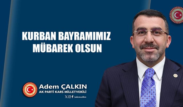 AK Parti Kars Milletvekili Adem Çalkın'ın Kurban Bayramı mesajı