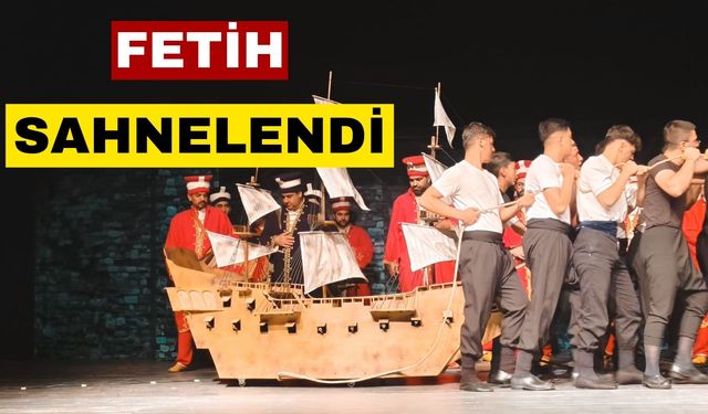 İmam Hatip Lisesi öğrencileri “Fatih”i sahneledi