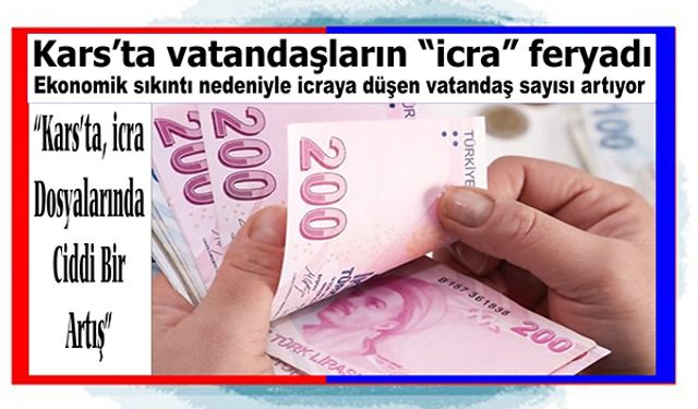 Kars'ta, vatandaşların "icra" feryadı