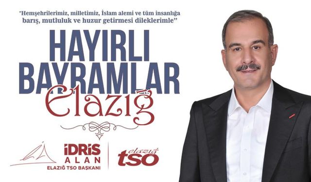 Elazığ TSO Başkanı İdris Alan'dan Kurban Bayramı mesajı
