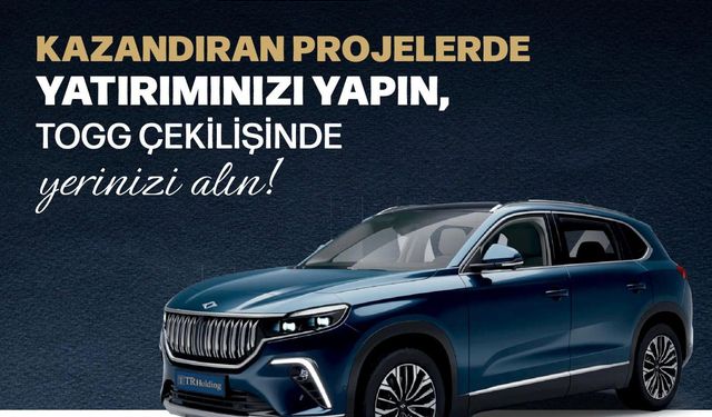 TRinvest’ten yatırımcılara büyük fırsat: Konut alımlarına özel TOGG kampanyası!