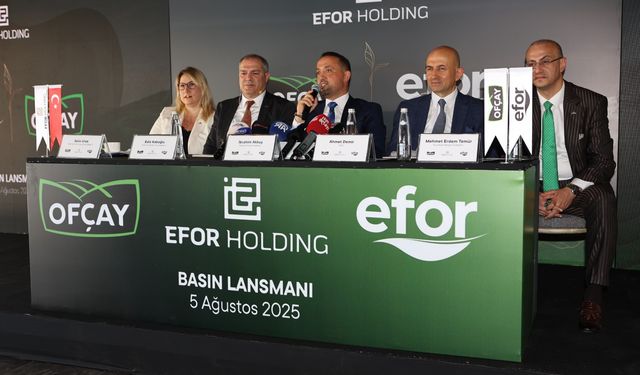 Efor Holding, Ofçay’ı devralarak sektörde gücünü katlıyor!
