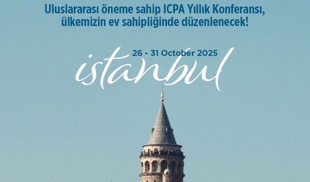 İstanbul, ICPA 2025 yıllık konferansı’na ev sahipliği yapacak