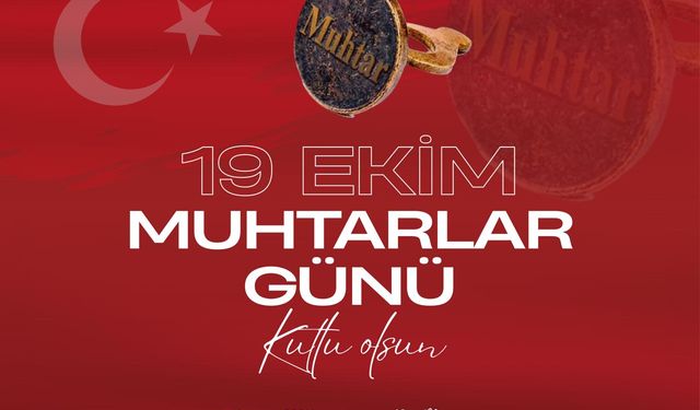 Başkan Güler’den 19 Ekim Muhtarlar Günü mesajı