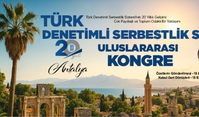 Türkiye, Denetimli Serbestlik Sisteminin 20. yılında uluslararası kongreye ev sahipliği yapacak