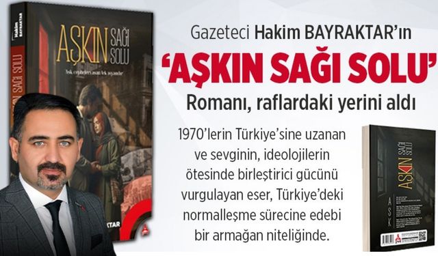“Aşkın Sağı Solu” raflarda: Gazeteci Hakim Bayraktar’dan 1970’lere uzanan edebi yolculuk