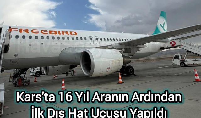 Kars Harakani Havalimanı’ndan 16 yıl sonra ilk dış hat uçuşu gerçekleşti