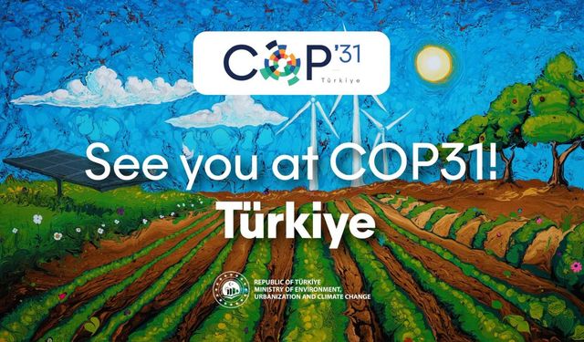 Türkiye, COP31 ile küresel iklim gündeminin odak noktası olacak