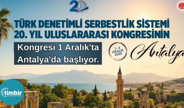 Türk Denetimli Serbestlik Sistemi 20. yılını Uluslararası Kongre ile kutluyor
