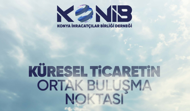 Konya İhracatçılar Birliği Derneği 2025’i değerlendirdi: Yeni yılda daha güçlü hedefler