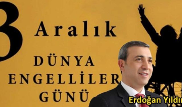 Dr. Erdoğan Yıldırım’ın 3 Aralık Dünya Engelliler Günü Mesajı