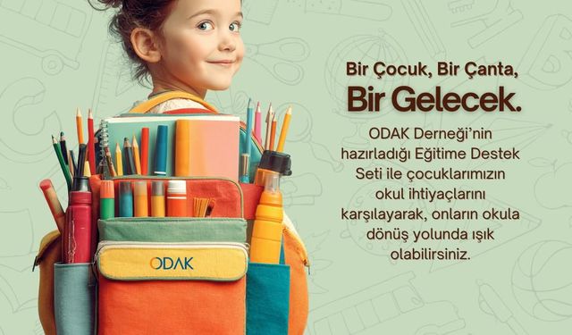 ODAK Derneği öncü oldu; Bir Çocuk, Bir Çanta, Bir Gelecek projesi hayat buldu