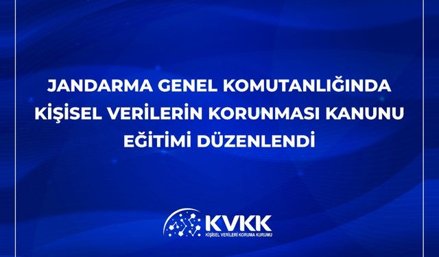 Jandarma Genel Komutanlığı'nda KVKK eğitimi gerçekleştirildi