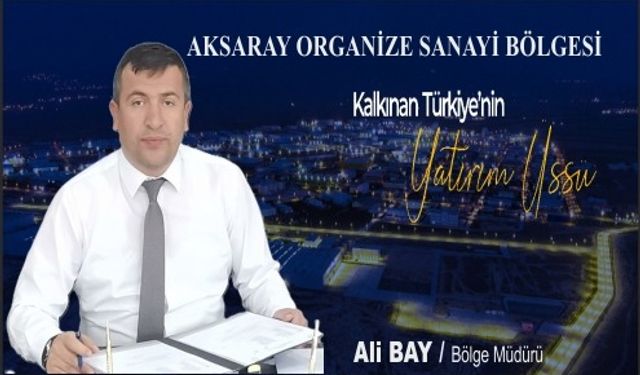 Mega endüstri bölgeleri geliyor: Aksaray sanayide yeni lige çıkıyor