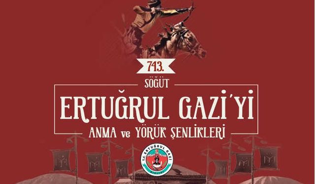 743. Ertuğrul Gazi'yi Anma ve Yörük Şenlikleri başlıyor