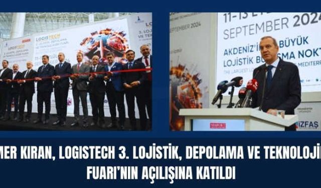 Tamer Kıran, Logistech 3. Lojistik, Depolama ve Teknolojileri Fuarı'nın açılışına katıldı