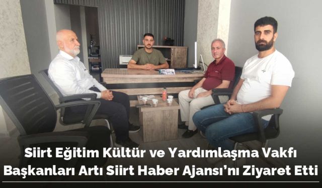 Siirt Eğitim Kültür ve Yardımlaşma Vakfı Başkanları Artı Siirt Haber Ajansı'nı Ziyaret Etti