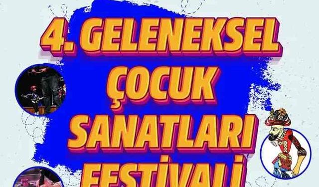 4. Geleneksel Çocuk Sanatları Festivali başlıyor