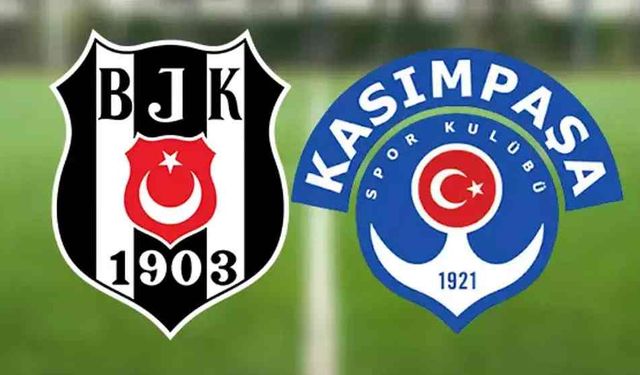 Beşiktaş - Kasımpaşa maçı kaçta? hangi kanalda? Muhtemel 11'ler