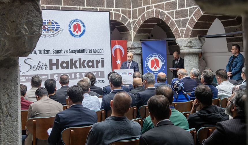 Hakkari Üniversitesi ev sahipliğinde Kadim Şehir Hakkâri çalıştayı düzenlendi