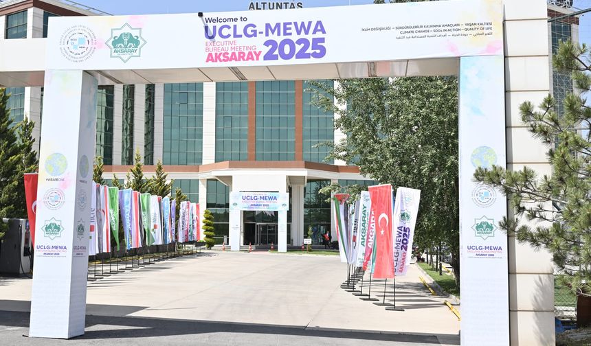 Dünya Belediyeleri Aksaray’da buluşuyor