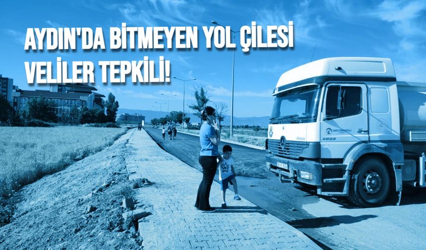 Aydın'da bitmeyen yol çilesi: Veliler tepkili!