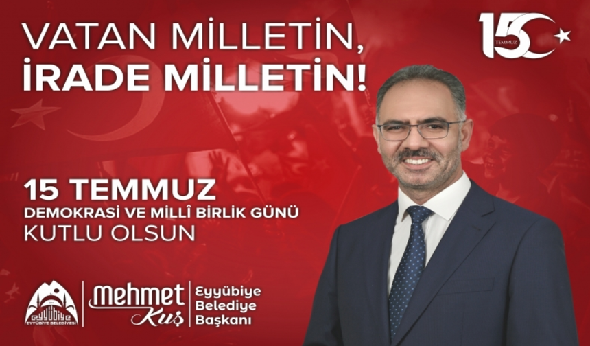 Başkan Kuş: 15 Temmuz’da milli şuur ortak iradeye dönüşmüştür