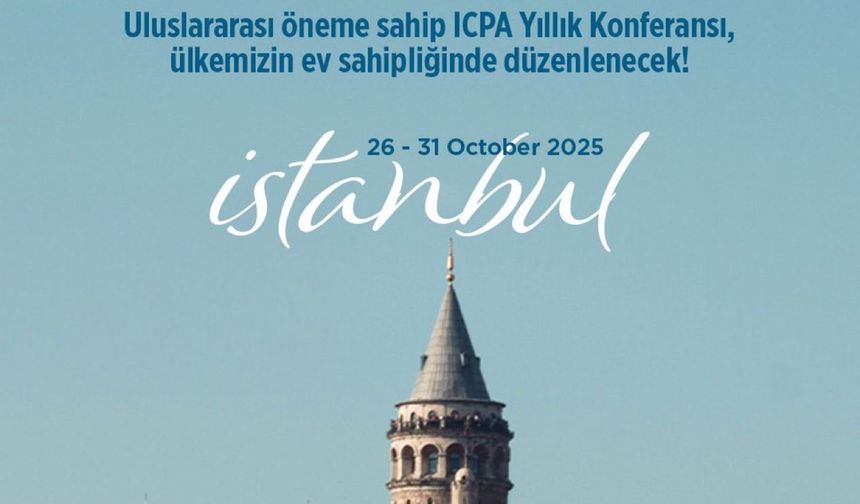 İstanbul, ICPA 2025 yıllık konferansı’na ev sahipliği yapacak